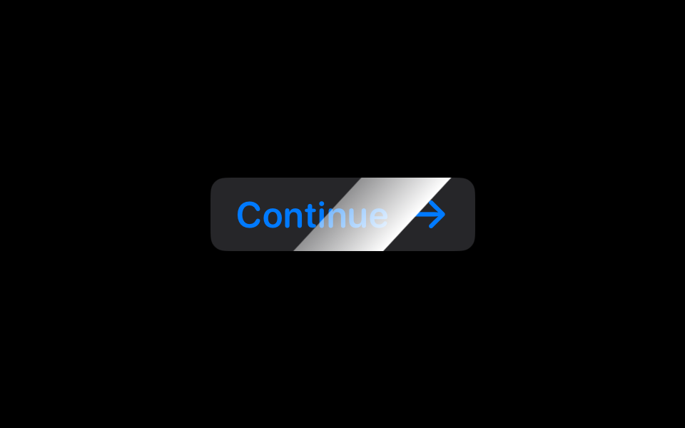 A Continue button with a rounded font, a trailing icon, and a shimmer effect.